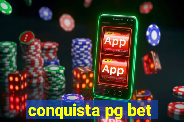 conquista pg bet